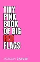 The Tiny Pink Book of Big Red Flags