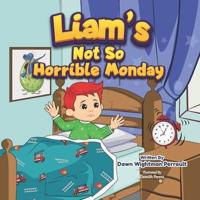 Liam's Not So Horrible Monday