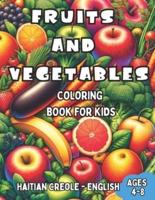 Haitian Creole - English Fruits and Vegetables Coloring Book for Kids Ages 4-8