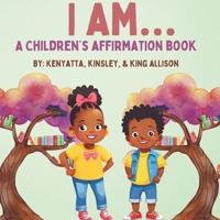 I Am... A Children's Affirmation Book