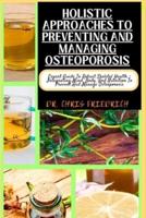Holistic Approaches to Preventing and Managing Osteoporosis