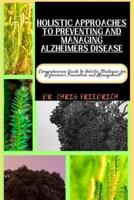 Holistic Approaches to Preventing and Managing Alzheimers Disease