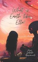 What Is Earth Like, Ella?