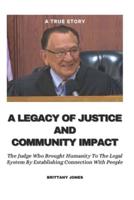 A Legacy Of Justice And Community Impact