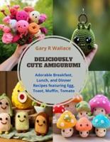 Deliciously Cute Amigurumi