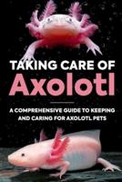 Taking Care Of Axolotl