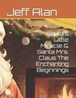 Santa's Little Miracle & Santa Mrs. Claus The Enchanting Beginnings