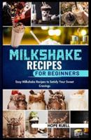 Milkshake Recipes for Beginners
