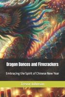 Dragon Dances and Firecrackers