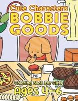 CUTE Characters Bobbie Goods Coloring Book For Girls Ages 4-6