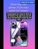 Mastering Your Iphone 15 Pro Max Guide for Seniors