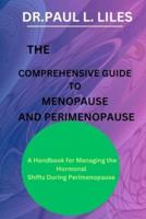 The Comprehensive Guide to Menopause and Perimenopause