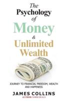 The Psychology of Money and Unlimited Wealth