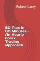 60 Pips in 60 Minutes - An Hourly Forex Trading Approach