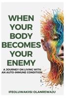 When Your Body Becomes Your Enemy