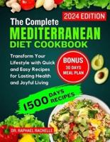 The Complete Mediterranean Diet Cookbook 2024