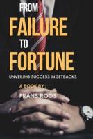 From Failure to Fortune