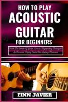 How to Play Acoustic Guitar for Beginners