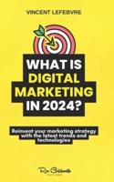 What Is Digital Marketing in 2024?