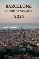Barcelone Guide De Voyage 2024