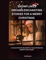 SNOWFLAKE DREAMS;Enchanting Stories for a Merry Christmas
