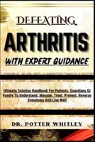 Defeating Arthritis With Expert Guidance