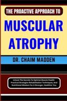 The Proactive Approach to Muscular Atrophy