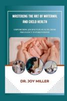 Mastering the Art of Maternal and Child Health