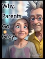 Why, Parents Go Grey