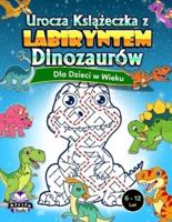 Urocza Książeczka Z Labiryntem Dinozaurów Dla Dzieci W Wieku 6-12 Lat