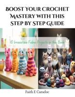 Boost Your Crochet Mastery With This Step by Step Guide