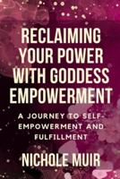 Reclaiming Your Power With Goddess Empowerment