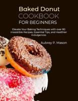 Baked Donut Cookbook for Beginners