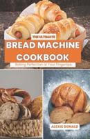 The Ultimate Bread Machine Cookbook