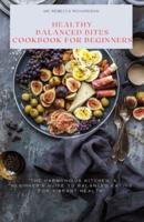 Healthy Balanced Bites Cookbook for Beginners