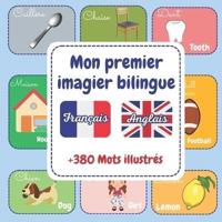 Mon Premier Imagier Bilingue Francais-Anglais ]380 Mots Illustrés