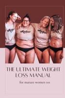 The Ultimate Weight Loss Manual for Mature Women 101