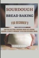 Sourdough Bread Baking for Beginner's