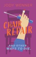 Chair Repair and Other Ways to Die