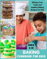 Baking Cookbook for Kids Ages 9-12