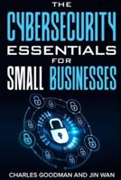 The Cybersecurity Essentials for Small Businesses, 2024 Edition