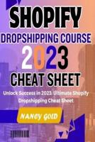 Shopify Dropshipping Course 2023 Cheat Sheet