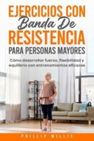 Ejercicios Con Bandas De Resistencia Para Personas Mayores