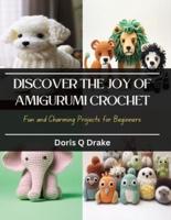 Discover the Joy of Amigurumi Crochet