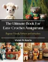The Ultimate Book for Easy Crochet Amigurumi