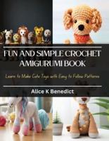Fun and Simple Crochet Amigurumi Book