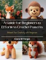 A Guide for Beginners to Effortless Crochet Patterns