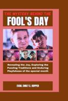 The Mystery Behind the Fool's Day