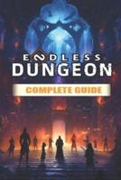 Endless Dungeon Complete Guide and Walkthrough [Full Updated]