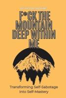 F*ck the Mountain Deep Within Me
